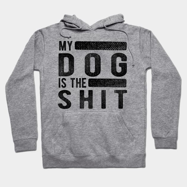 Dog - My dog is the shit Hoodie by KC Happy Shop